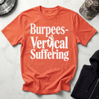 Burpees Vertical Suffering Workout T-Shirt