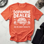 Dopamine Dealer Deadlifts Gym T-Shirt
