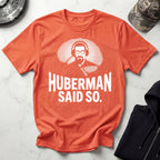 Huberman Said So Graphic Gym T-Shirt