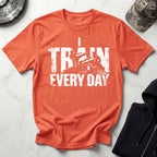 I Train Every Day Gym T-Shirt