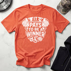It Pays To Be A Winner Gym T-Shirt