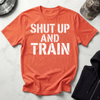 Shut Up And Train Gym T-Shirt