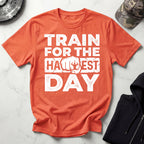 Train For The Hardest Day T-Shirt