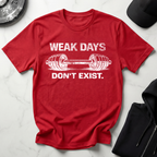 Weak Days Dont Exist Dark Tee