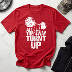 All Way Turnt Up Retro Gym T-Shirt
