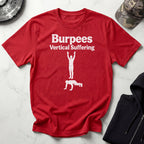 Burpees Vertical Suffering Workout Gym T-Shirt