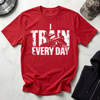 I Train Every Day Gym T-Shirt