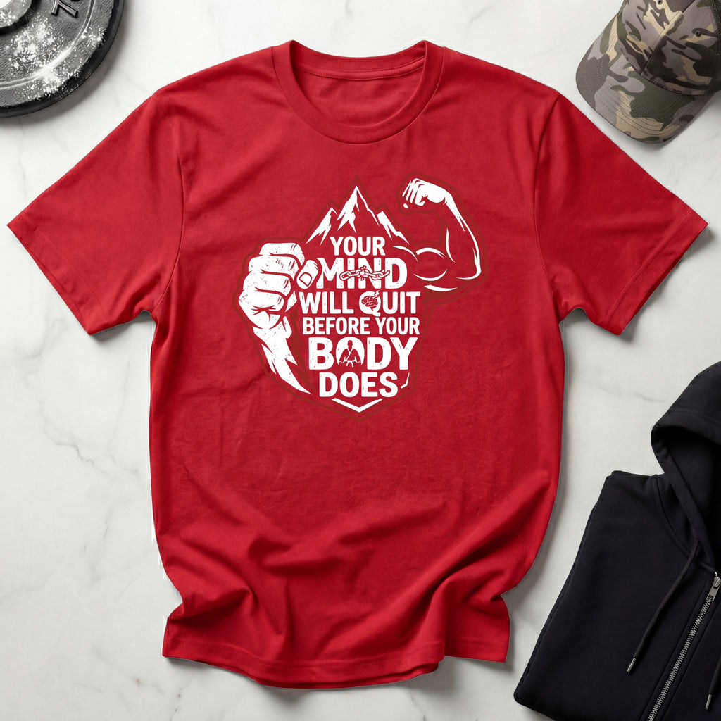 Mind Quits First Gym T-Shirt