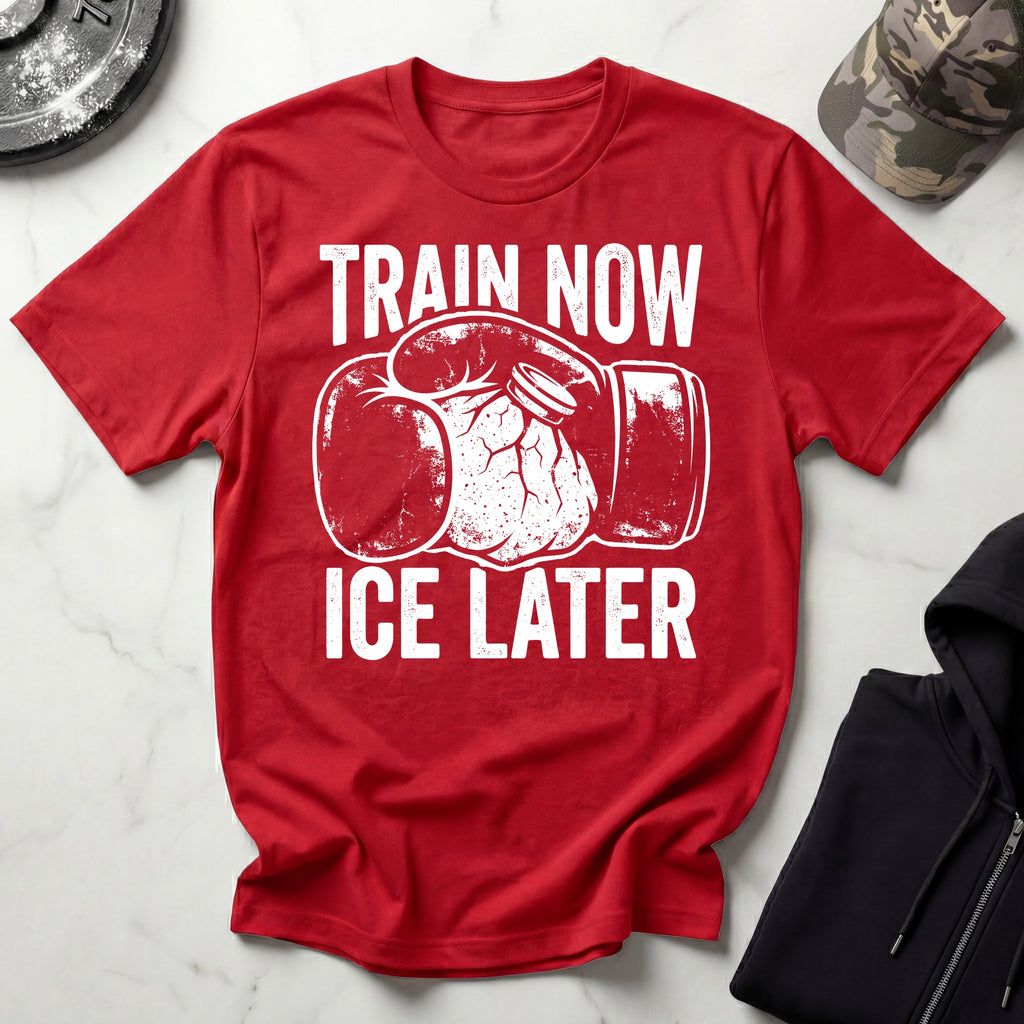 Train Now Ice Later Boxing MMA T-Shirt