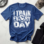 I Train Every Day Barbell Gym T-Shirt