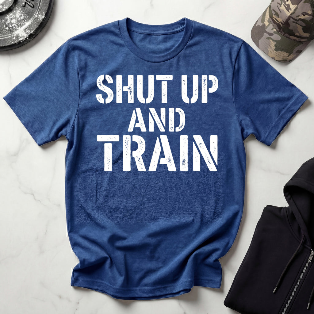 Shut Up And Train Gym T-Shirt