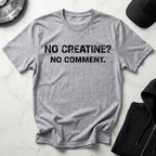 No Creatine No Comment Light Tee