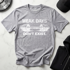 Weak Days Dont Exist Dark Tee