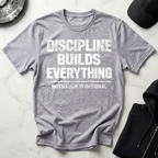 Discipline Builds Everything Dark Tee