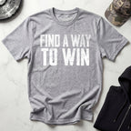 Find A Way To Win Gym T-Shirt