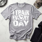 I Train Every Day Barbell Gym T-Shirt