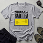 Probably A Bad Idea Weightlifting Gym T-Shirt