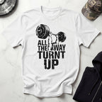 All The Way Turnt Up Vintage Gym T-Shirt
