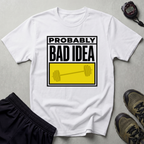 Probably A Bad Idea Weightlifting Gym T-Shirt