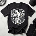 Do It Once Do It Right Military Training Gym T-Shirt