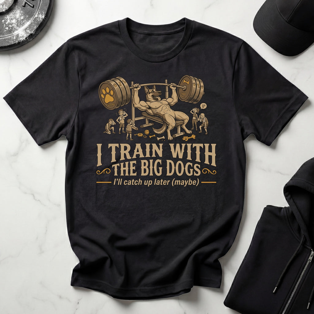I Train With The Big Dogs Gym T-Shirt