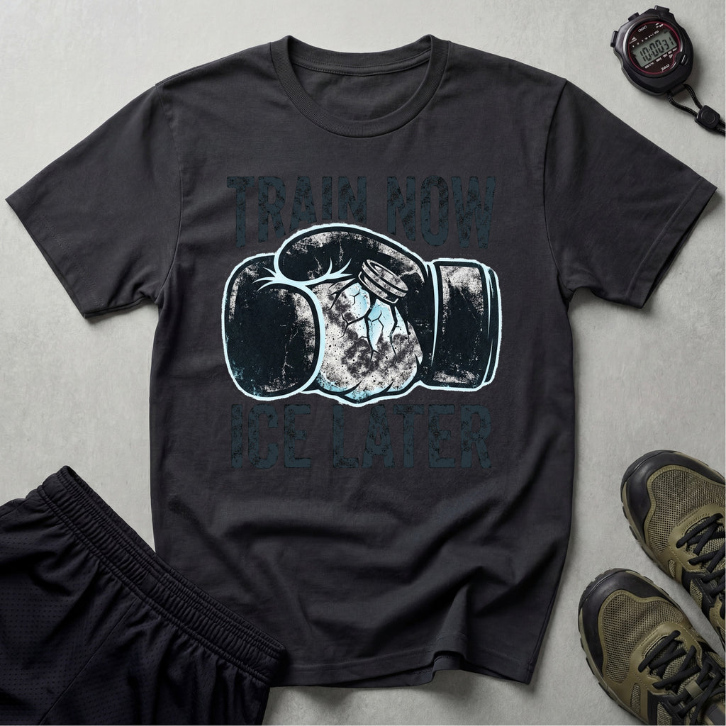 Train Now Ice Later Boxing Gym T-Shirt