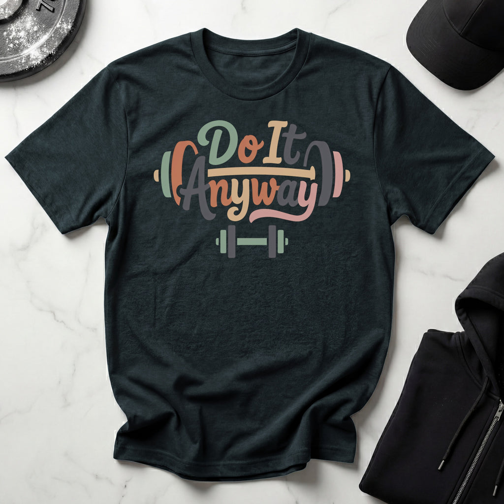 Do It Anyway Gym Tee Shirt