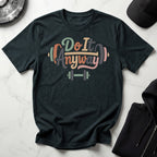 Do It Anyway Gym Tee Shirt