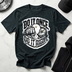 Do It Once Do It Right Military Training Gym T-Shirt