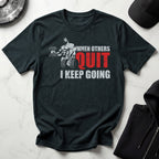 When Others Quit I Keep Going Gym Tee Shirt