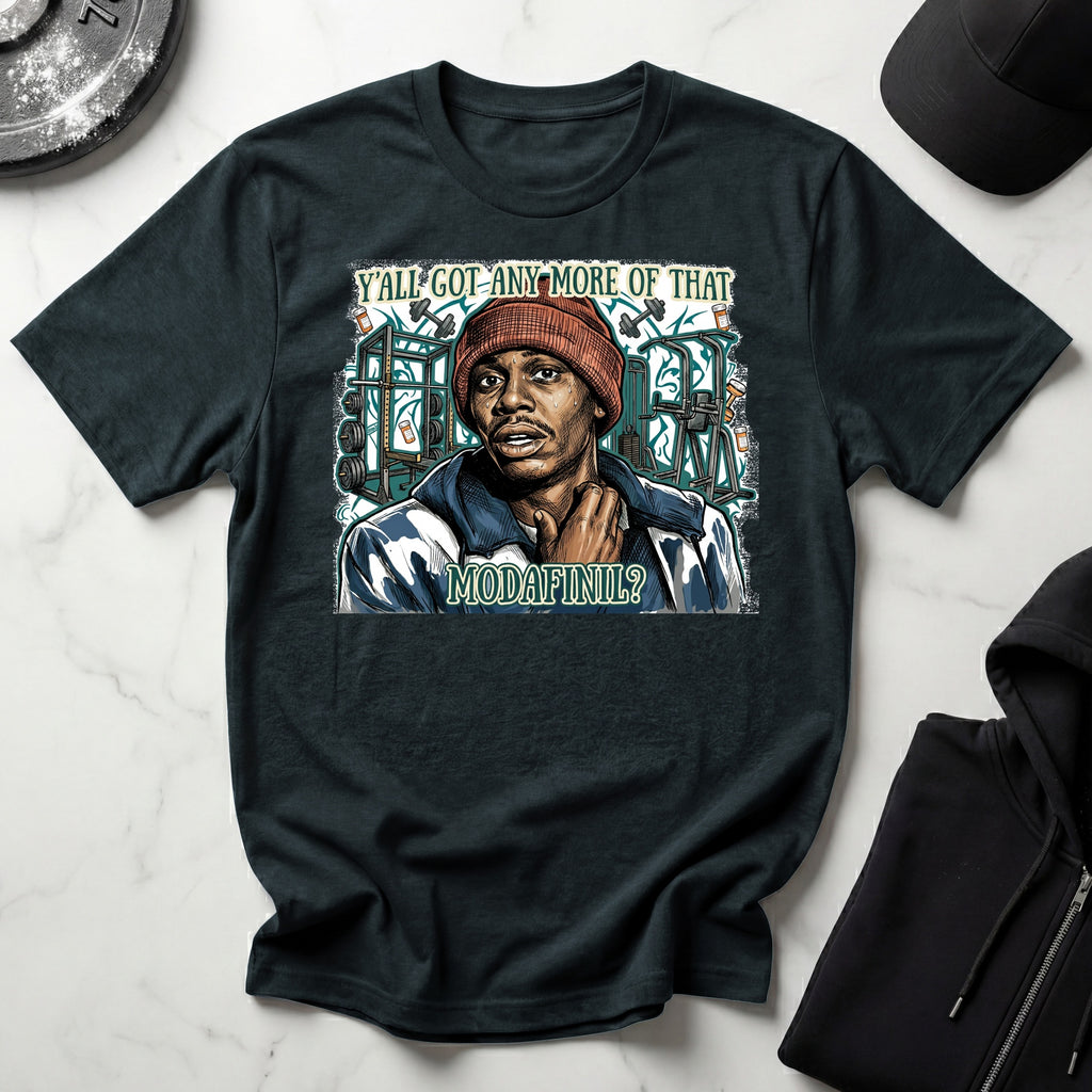 YAll Got Any More of That Modafinil Gym T-Shirt