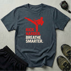 Kick Harder Breathe Smarter T-Shirt