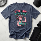 Gym Hair Dont Care Gym T-Shirt