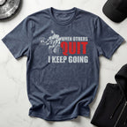 When Others Quit I Keep Going Gym Tee Shirt