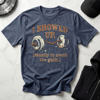 I Showed Up Vintage Gym Tee Shirt