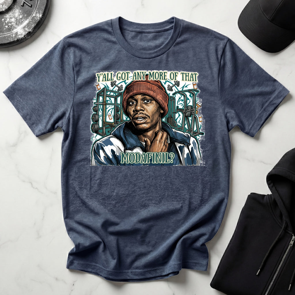 YAll Got Any More of That Modafinil Gym T-Shirt