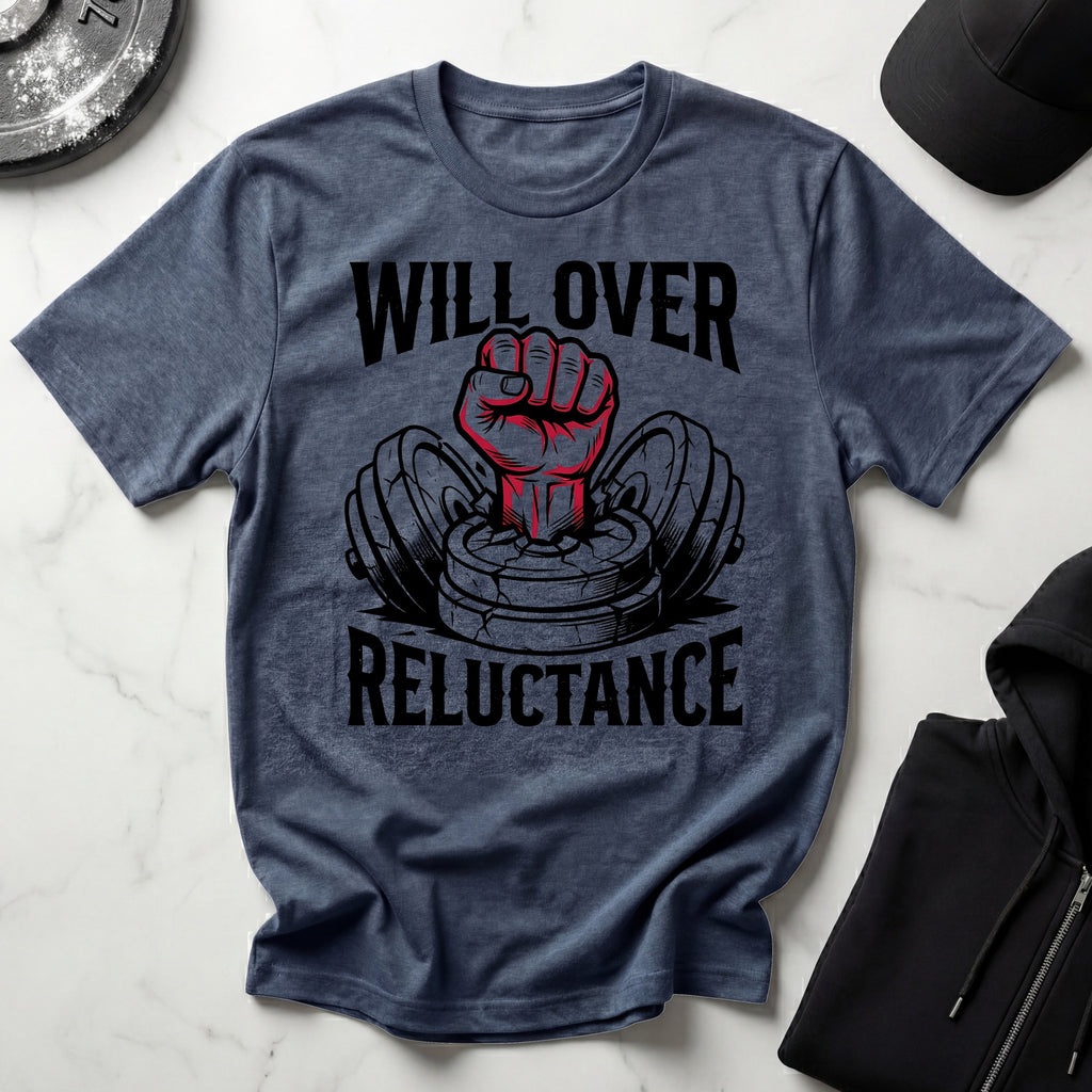 Will Over Reluctance Gym T-Shirt