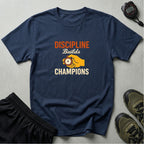 Discipline Builds Champions T-Shirt