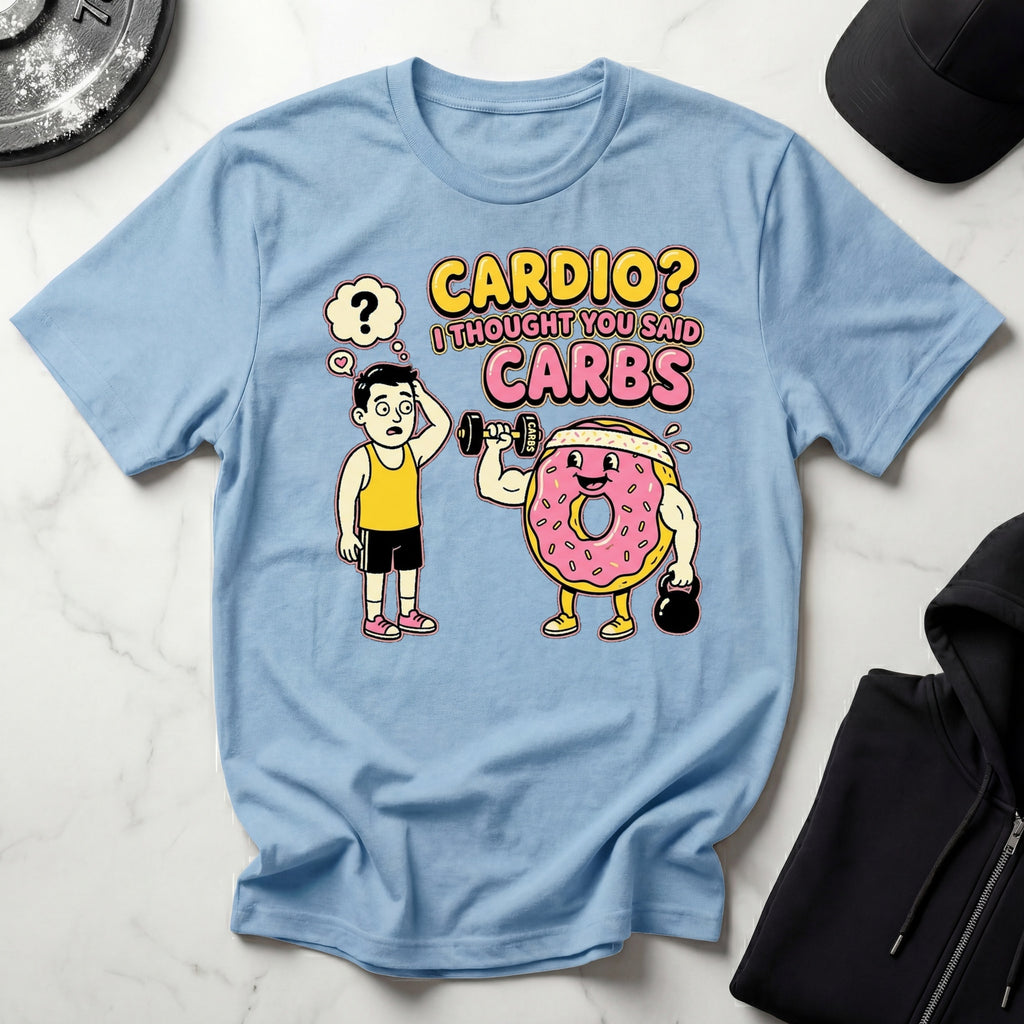 Cardio - I Thought You Said Carbs Gym T-Shirt