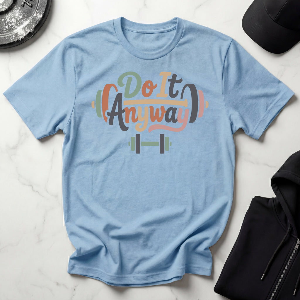 Do It Anyway Gym Tee Shirt