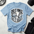 Do It Once Do It Right Military Training Gym T-Shirt