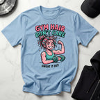 Gym Hair Dont Care Gym T-Shirt