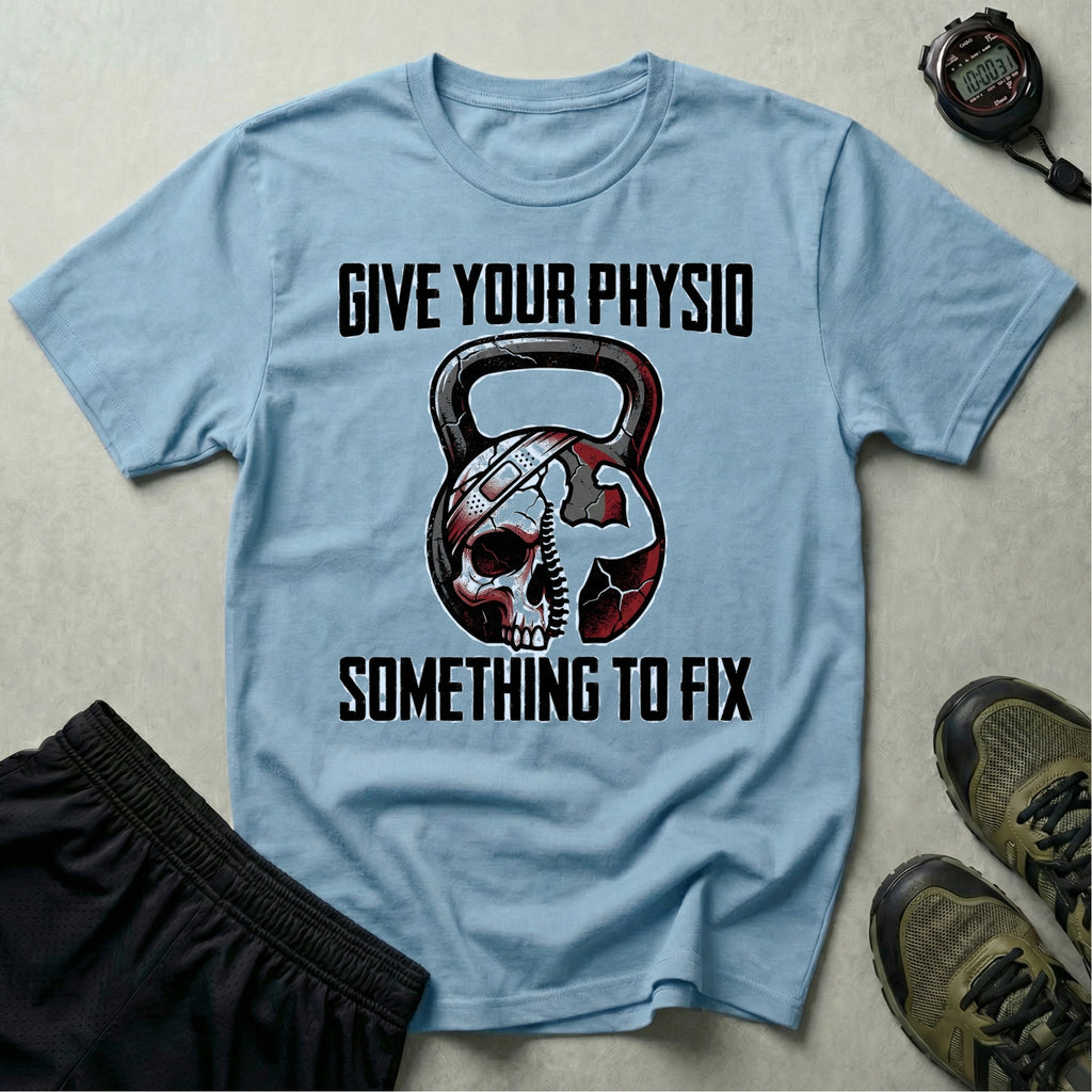 Give Your Physio Something To Fix Gym T-Shirt