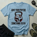 Give Your Physio Something To Fix Gym T-Shirt