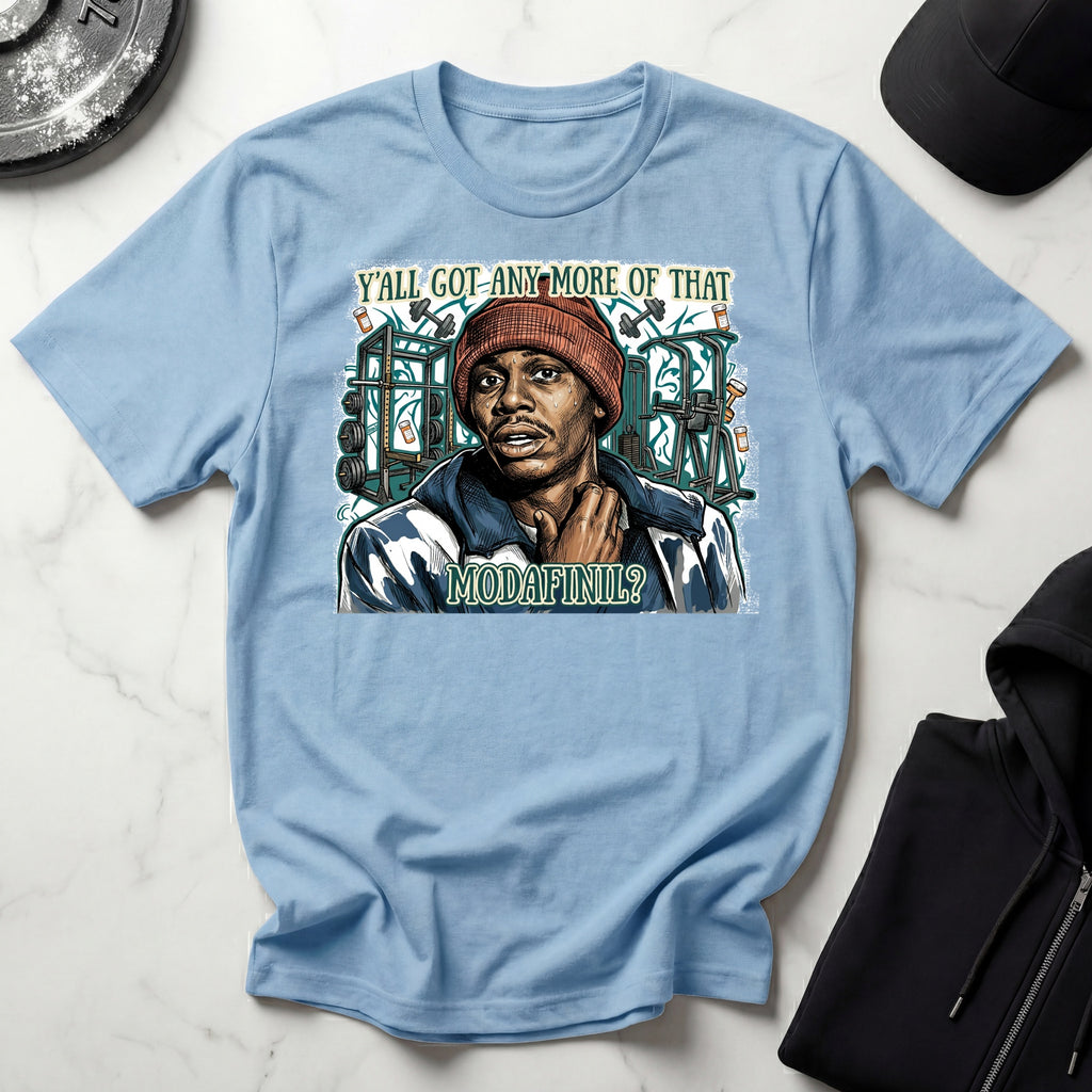 YAll Got Any More of That Modafinil Gym T-Shirt