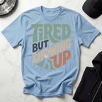Showing Up Gym T-Shirt