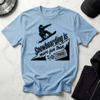 Snowboarding Is More Fun Gymwear T-Shirt