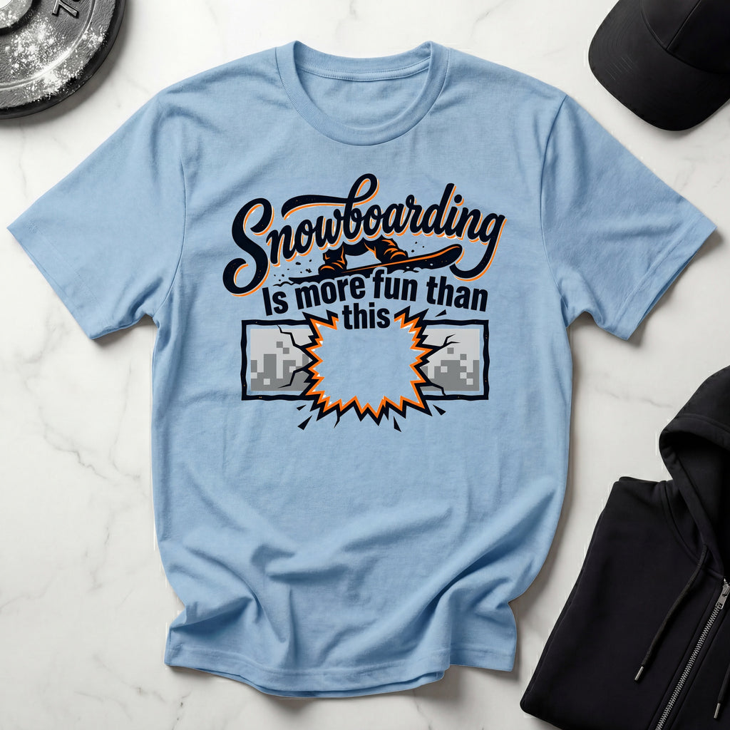 Snowboarding Is More Fun Than This Gym T-Shirt