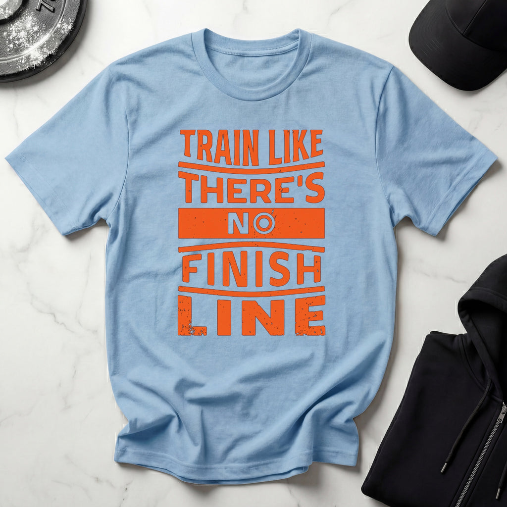 Train Like Theres No Finish Line Gym T-Shirt