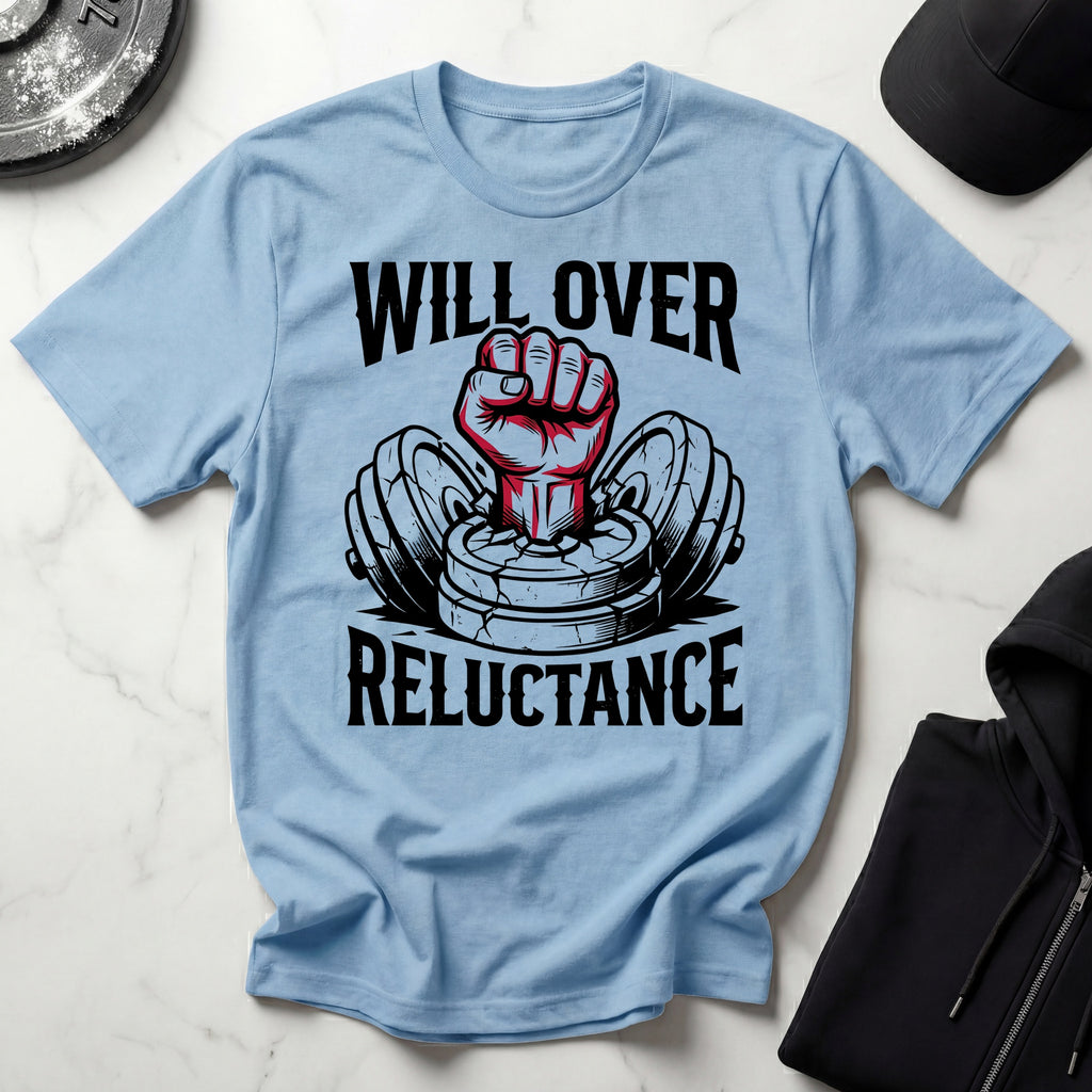 Will Over Reluctance Gym T-Shirt